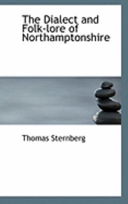 The Dialect and Folk-Lore of Northamptonshire 0554787873 Book Cover