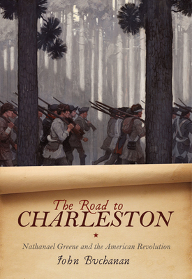 The Road to Charleston: Nathanael Greene and th... 0813942241 Book Cover