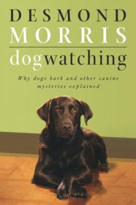 Dogwatching: Why Dogs Bark and Other Canine Mys... 0517880555 Book Cover