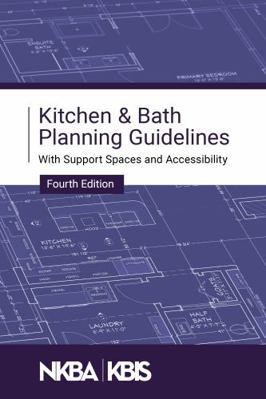 Spiral-bound NKBA Kitchen & Bath Planning Guidelines : With Support Spaces and Accessibility Book
