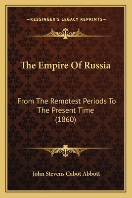 The Empire Of Russia: From The Remotest Periods... 116569848X Book Cover