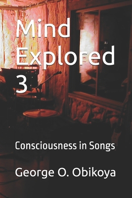 Mind Explored 3: Consciousness in Songs B0DV55DLWW Book Cover