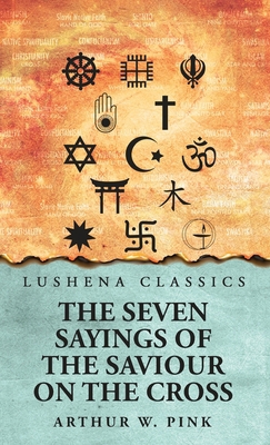 The Seven Sayings of the Saviour on the Cross B0DT4WGHP8 Book Cover
