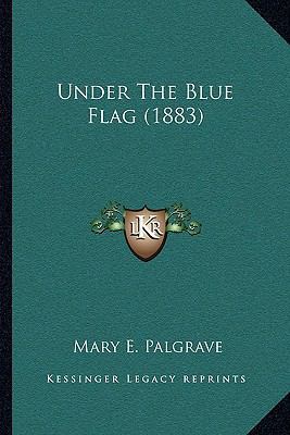 Under The Blue Flag (1883) 1166303896 Book Cover