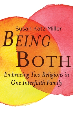 Being Both: Embracing Two Religions in One Inte... 0807061166 Book Cover