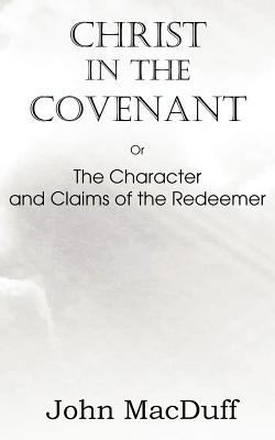 Christ in the Covenant, Or The Character and Cl... 1612037526 Book Cover