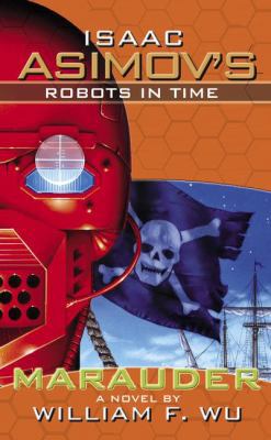 Isaac Asimov's Robots in Time: Book2: Marauder 1416504257 Book Cover