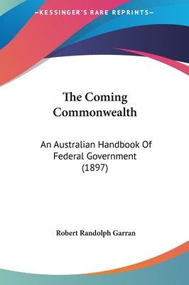 The Coming Commonwealth: An Australian Handbook... 1161832432 Book Cover