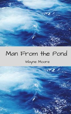 Man from the Pond: A Short Play 1508528802 Book Cover