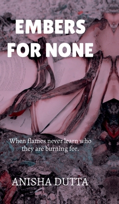 Embers for None: When flames never learn who th... B0F5QR8GDQ Book Cover