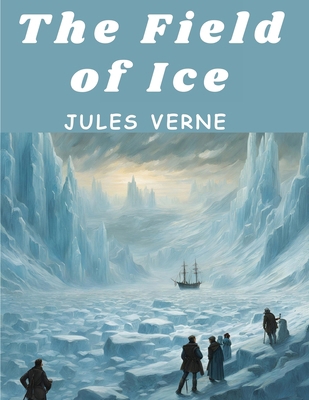 The Field of Ice 1836572794 Book Cover