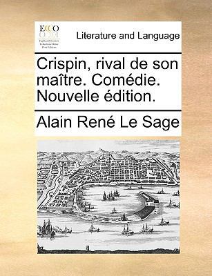 Crispin, Rival de Son Matre. Comdie. Nouvelle D... [French] 1170477496 Book Cover