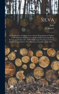 Silva; or, A Discourse of Forest-trees, and the... 101688480X Book Cover