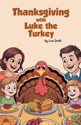Thanksgiving with Luke the Turkey B0FR9ZV4YR Book Cover