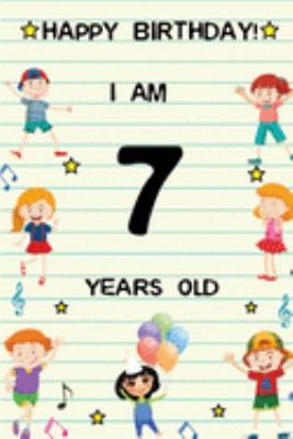 Paperback Happy Birthday! I am 7 Years Old: Cute Birthday Journal for Kids, Girls and Teens, 100 Pages 6 x 9 inch Notebook for Writing and Creative Use Book