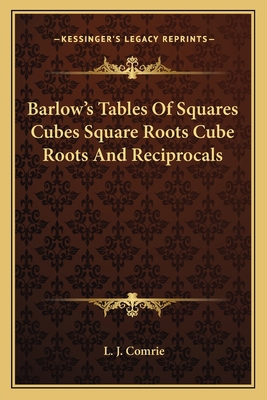 Barlow's Tables Of Squares Cubes Square Roots C... 1163822094 Book Cover