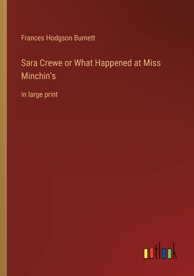 Sara Crewe or What Happened at Miss Minchin's: ... 3368239589 Book Cover