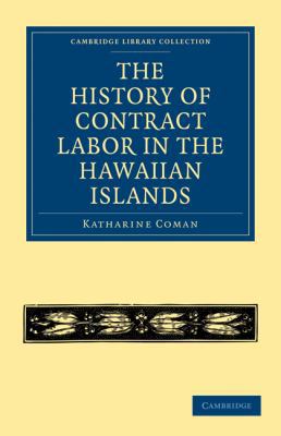 The History of Contract Labor in the Hawaiian I... 1108020712 Book Cover