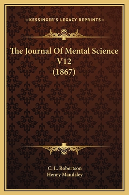 The Journal Of Mental Science V12 (1867) 1169364284 Book Cover