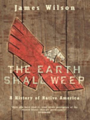 The Earth Shall Weep : History of Native Americans 0330368877 Book Cover