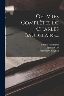 Oeuvres Complètes De Charles Baudelaire... [French] 1017276773 Book Cover