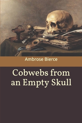 Cobwebs from an Empty Skull 1701519291 Book Cover