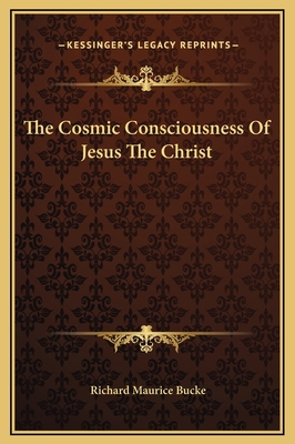 The Cosmic Consciousness Of Jesus The Christ 116915641X Book Cover