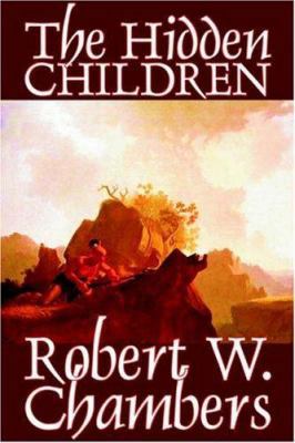 The Hidden Children by Robert W. Chambers, Scie... 1587158523 Book Cover