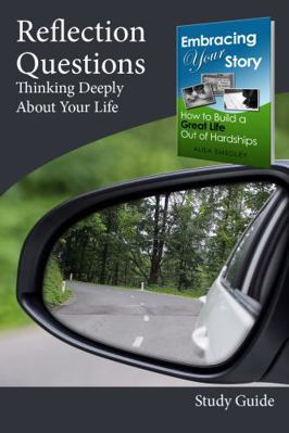 Thinking Deeply about Your Life : Reflection Questions Study Guide