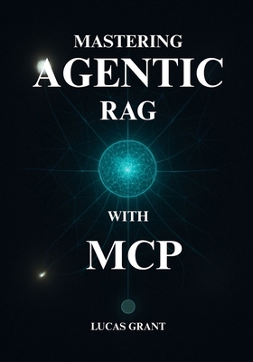 Mastering Agentic RAG: The Developer's Playbook... B0FVFNTY93 Book Cover