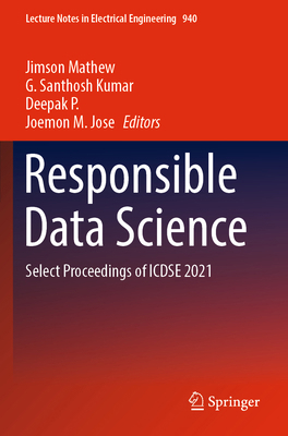 Responsible Data Science: Select Proceedings of... 9811944555 Book Cover