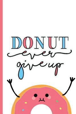 Donut ever give up 1724985280 Book Cover