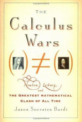 The Calculus Wars: Newton, Leibniz, and the Gre... 1560257067 Book Cover