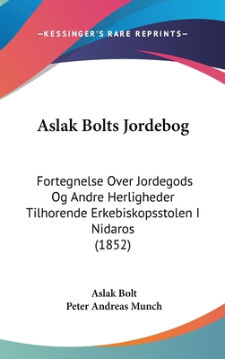 Aslak Bolts Jordebog: Fortegnelse Over Jordegod... [Multiple languages] 1160899053 Book Cover