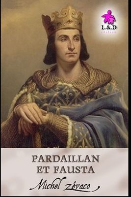 Pardaillan et Fausta: Les Pardaillan 5 [French] 1691207209 Book Cover