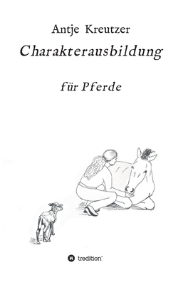 Charakterausbildung: für Pferde [German] 3347325575 Book Cover