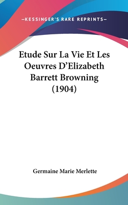 Etude Sur La Vie Et Les Oeuvres D'Elizabeth Bar... [French] 1120579430 Book Cover