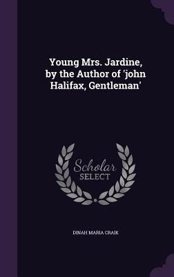 Young Mrs. Jardine, by the Author of 'john Hali... 1358073163 Book Cover