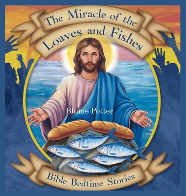 The Miracle of the Loaves and Fishes: Bible Bed... B0DHYR5QSC Book Cover