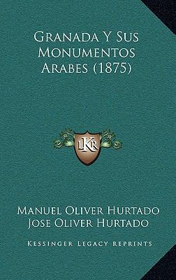 Granada Y Sus Monumentos Arabes (1875) [Spanish] 1167987802 Book Cover