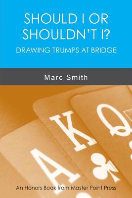 Should I or Shouldn't I? Drawing Trumps at Bridge 1771401591 Book Cover