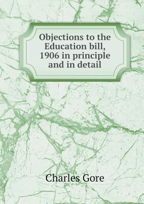 Objections to the Education bill, 1906 in princ... 5518696140 Book Cover