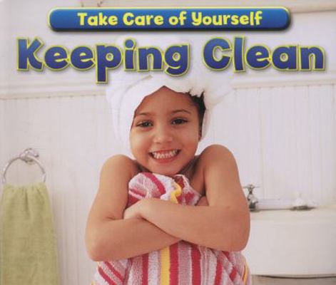 Keeping Clean (Take Care of Yourself) 1406241660 Book Cover