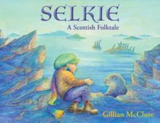 Selkie: A Scottish Folktale 1909991260 Book Cover