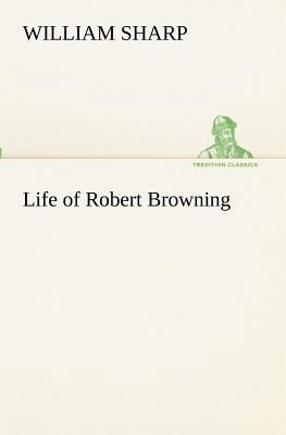 Life of Robert Browning 3849172759 Book Cover