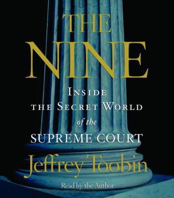 The Nine: Inside the Secret World of the Suprem... 0739354590 Book Cover