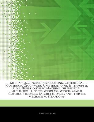 Paperback Articles on Mechanisms, Including : Coupling, Centrifugal Governor, Clockwork, Universal Joint, Interrupter Gear, Rube Goldberg Machine, Differential ( Book