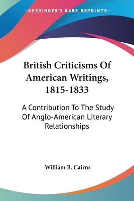 British Criticisms Of American Writings, 1815-1... 0548482969 Book Cover