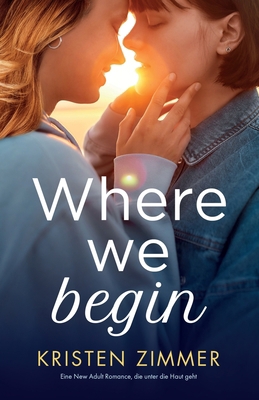 Where We Begin: Eine New Adult Romance, die unt... [German] 1837902674 Book Cover