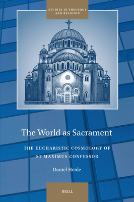 The World as Sacrament: The Eucharistic Cosmolo... 9004748873 Book Cover